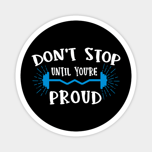 Don't Stop Until You Are Proud Magnet by Zone32